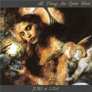 FLAC Juri Et Lisa - All Things Are Quite Silent