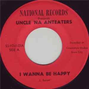 FLAC Uncle 'Na Anteaters - I Wanna Be Happy / Lover Boy