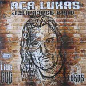 FLAC Aca Lukas - Aca Lukas & Folk House Band live