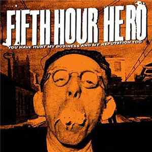 FLAC Fifth Hour Hero - You Have Hurt My Business And My Reputation Too