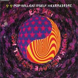 FLAC Pop Will Eat Itself - Karmadrome / Eat Me! Drink Me! Love Me! Kill Me!