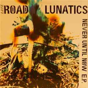 FLAC Late Road Lunatics - Never Until Now E.P.