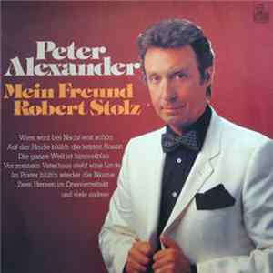 FLAC Peter Alexander - Mein Freund Robert Stolz