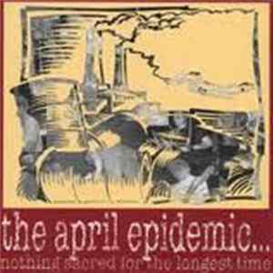 FLAC The April Epidemic - Nothing Sacred For The Longest Time