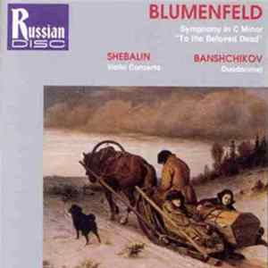 FLAC Blumenfeld, Banshchikov, Shebalin - Blumenfeld: Symphony in C Minor, Shebalin: Violin Concerto, Banshchikov: Duodecimet