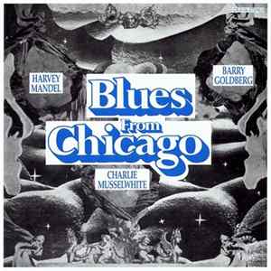 FLAC Harvey Mandel, Barry Goldberg, Charlie Musselwhite - Blues From Chicago