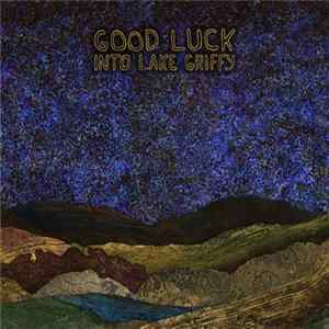 FLAC Good Luck - Into Lake Griffy