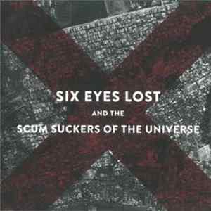 FLAC Six Eyes Lost - Scum Suckers Of The Universe