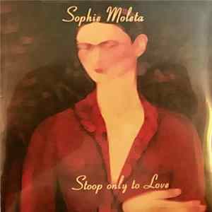 FLAC Sophie Moleta - Stoop Only To Love