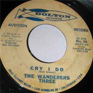 FLAC The Wanderers Three - Cry I Do / Toro