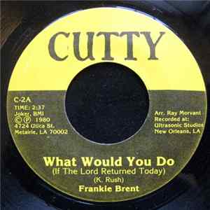 FLAC Frankie Brent - What Would You Do (If The Lord Returned Today)