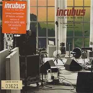 FLAC Incubus - Wish You Were Here