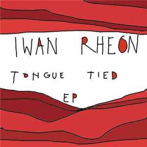 FLAC Iwan Rheon - Tongue Tied EP