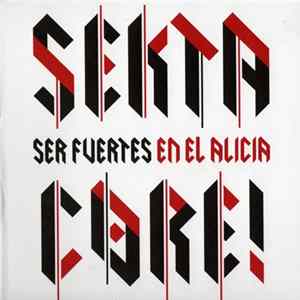 FLAC Sekta Core - Ser Fuertes En El Alicia