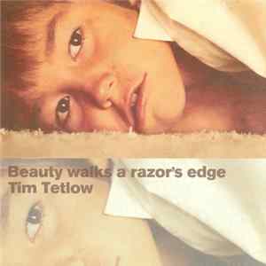 FLAC Tim Tetlow - Beauty Walks A Razor's Edge