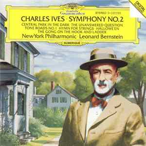 FLAC Charles Ives / New York Philharmonic, Leonard Bernstein - Symphony No. 2 • Central Park In The Dark • The Unanswered Question • Tone Roads No. 1 • Hymn For Strings • Hallowe'en • The Gong On The Hook And Ladder