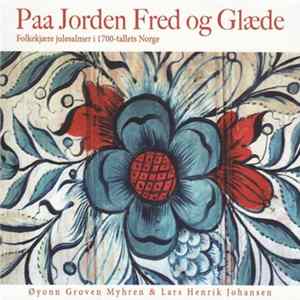 FLAC Øyonn Groven Myhren & Lars Henrik Johansen - Paa Jorden Fred Og Glæde = On Earth Peace And Pleasure (Folkekjære Julesalmer I 1700-tallets Norge = Beloved Christmas Hymns Of 18th-Century Norway)