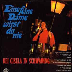 FLAC Gisela - Eine Feine Dame Wirst Du Nie (Bei Gisela In Schwabing)