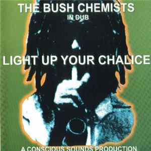 FLAC The Bush Chemists - Light Up Your Chalice