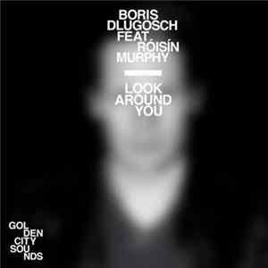 FLAC Boris Dlugosch Feat. Róisín Murphy - Look Around You