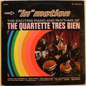 FLAC The Quartette Trés Bien - "In" Motion - The Exciting Piano And Rhythms Of The Quartette Tres Bien