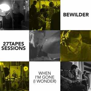 FLAC Bewilder - When I'm Gone (I Wonder)