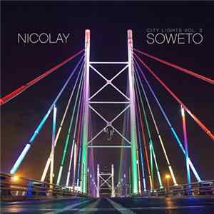 FLAC Nicolay - City Lights Volume 3: Soweto