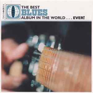 FLAC Various - The Best Blues Album In The World...Ever!