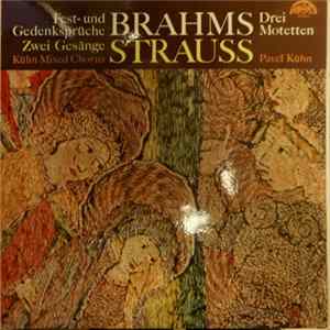 FLAC Brahms / Strauss - Kühn Mixed Chorus, Pavel Kühn - Fest- Und Gedenksprüche / Drei Motetten / Zwei Gesänge /