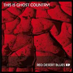 FLAC This Is Ghost Country! - Red Desert Blues EP
