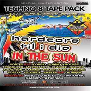 FLAC Various - Hardcore Til I Die In The Sun Special Limited Edition Techno 8 Pack