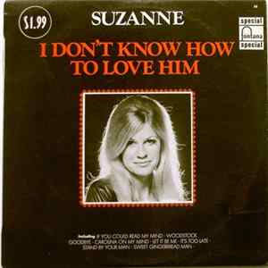 FLAC Suzanne - I Don't Know How To Love Him
