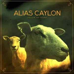 FLAC Alias Caylon - Follow The Feeder