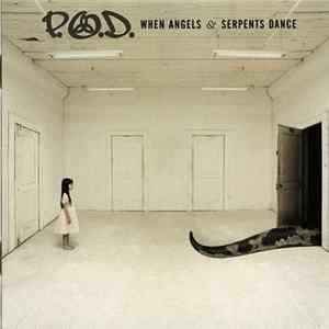 FLAC P.O.D. - When Angels & Serpents Dance