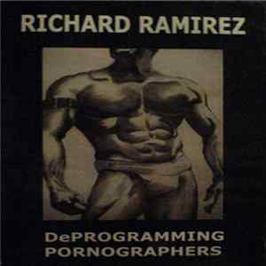 FLAC Richard Ramirez - DeProgramming Pornographers