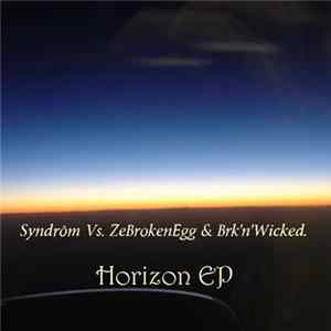 FLAC Syndrôm Vs. ZeBrokenEgg & Brk'n'Wicked. - Horizon EP
