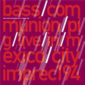 FLAC Bass Communion / Pig - Live In Mexico City