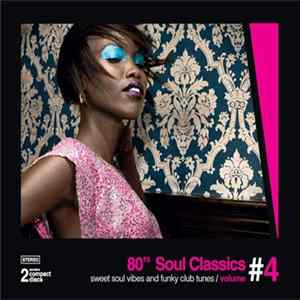 FLAC Various - 80’s Soul Classics Volume #4 - Sweet Soul Vibes And Funky Club Tunes