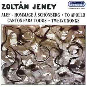 FLAC Zoltán Jeney - Alef - Hommage À Schönberg / To Apollo / Cantos Para Todos / Twelve Songs