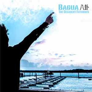 FLAC The Decadent Futurists - Bagua