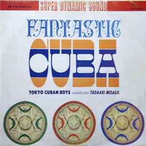 FLAC Tokyo Cuban Boys Conductor: Tadaaki Misago - Fantastic Cuba