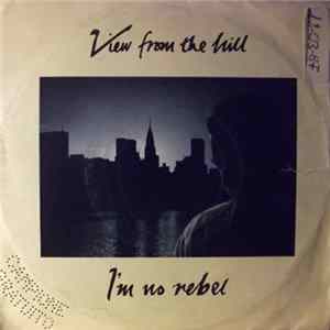 FLAC View From The Hill - I'm No Rebel