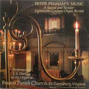 FLAC J. S. Darling - Peter Pelham's Music - A Sacred And Secular Eighteenth-Century Organ Recital