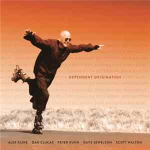 FLAC Alex Cline, Dan Clucas, Peter Kuhn, Dave Sewelson, Scott Walton - Dependent Origination