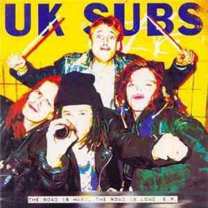 FLAC UK Subs - The Road Is Hard The Road Is Long E.P.