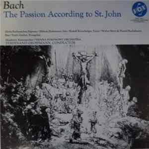 FLAC Bach, Wiener Symphoniker, Wiener Akademie Kammerchor, Ferdinand Grossmann, Gisela Rathauscher, Elfriede Hofstaedter, Rudi Kreuzberger - The Passion According To St. John