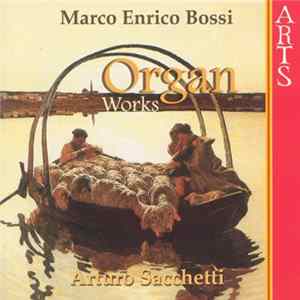 FLAC Marco Enrico Bossi / Arturo Sacchetti - Organ Works