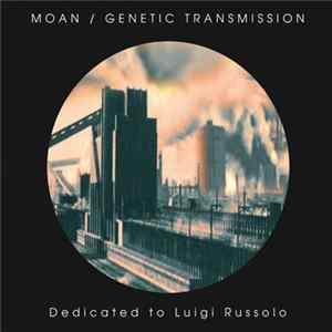 FLAC Moan / Genetic Transmission - Dedicated to Luigi Russolo