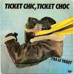 FLAC T'As Le Ticket - Ticket Chic, Ticket Choc