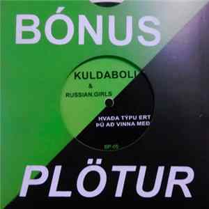 FLAC Kuldaboli & Russian. Girls / Bárujárn - Hvaða Týpu Ert Þú Að Vinna Með? / Vopnafjörður